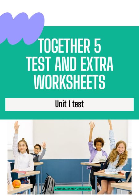 Together 5 Unit 1 set: test and extra worksheets 